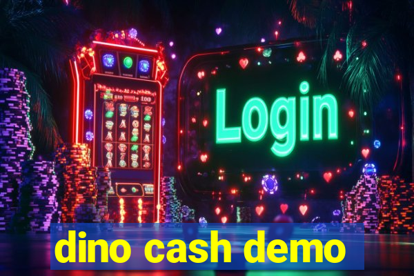 dino cash demo
